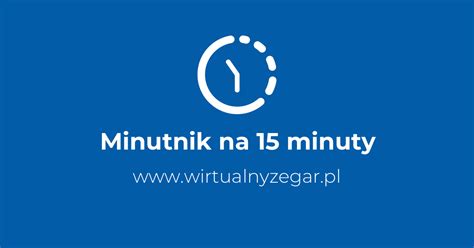 ustaw minutnik na 15 minut|Minutnik na 15 minuty (odliczanie) .